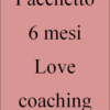 Pacchetto 6 mesi love coaching