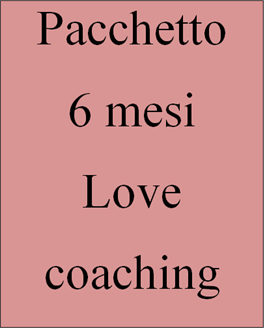 Pacchetto 6 mesi love coaching