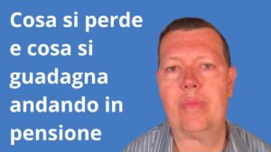 Cosa si perde e cosa si guadagna andando in pensione