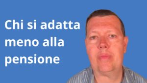 chi si adatta meno alla pensione